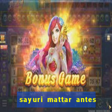 sayuri mattar antes e depois